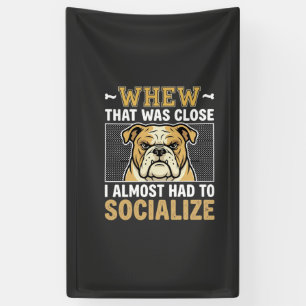 Funny Bulldog Socialize Dog Banner