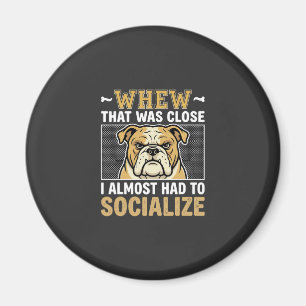Funny Bulldog Socialize Dog Magnet