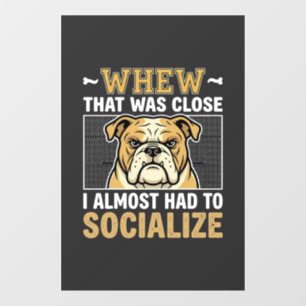 Funny Bulldog Socialize Dog Window Cling