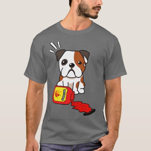 Funny Bulldog Spilled Hot Sauce T_Shirt
