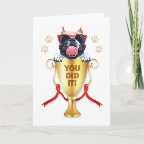 Funny Bulldog You Did It Congratulations Card
