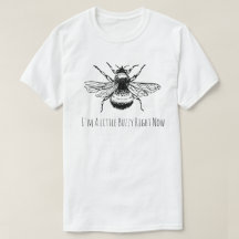 Funny Bumble Bee Buzzy Right Now T-Shirt