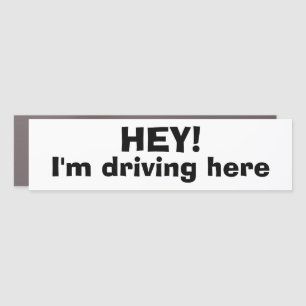 Funny Bumper Sticker HEY! I'M DRIVING HERE Car Magnet
