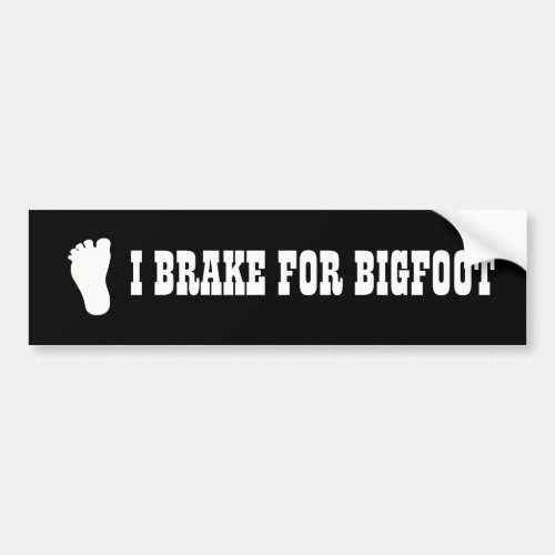 Funny Bumper Sticker I Brake for Bigfoot 2