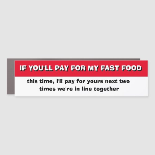 Funny Bumper Sticker IF YOULL PAY FOR MY FOOD Car Magnet