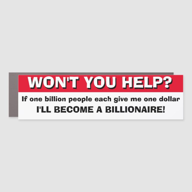 Funny Bumper Sticker I'LL BECOME A BILLIONAIRE! Car Magnet (Front)
