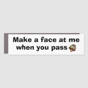 Funny Bumper Sticker MAKE A FACE WHEN PASSING Car Magnet