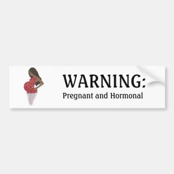 Funny Bumper Sticker Pregnant And Hormonal by FuzzyFeeling at Zazzle