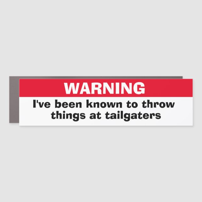 Funny Bumper Sticker THROWS THINGS AT TAILGATERS Car Magnet (Front)