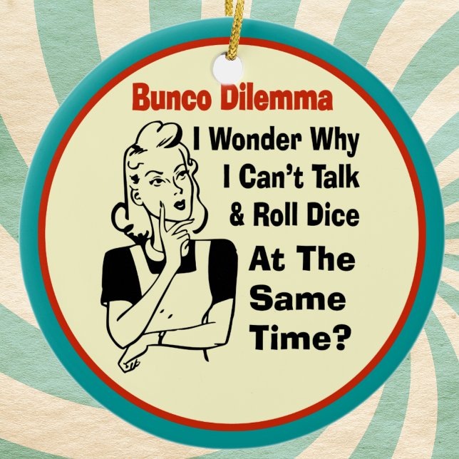 Funny Bunco Dilemma With Retro Woman Ceramic Ornament (Bunco ornament. Funny and fun. Perfect for your favorite player who loves to roll the dice. )