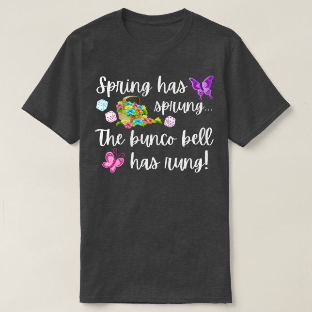 Funny Bunco Gift Spring Has Sprung Bunco Bell Has  T-Shirt (Design Front)