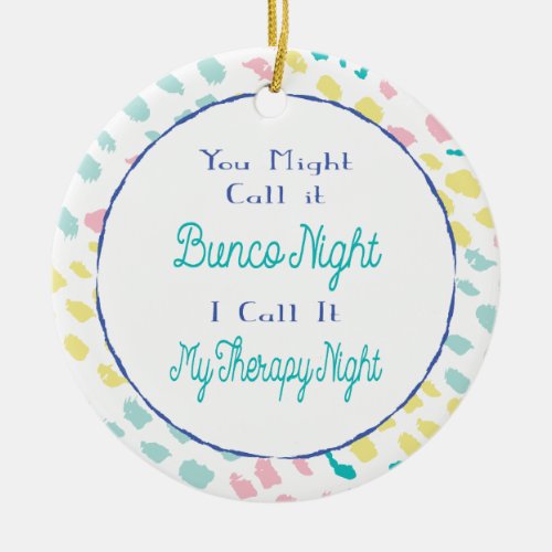 Funny Bunco Girls Night Therapy Night Abstract Ceramic Ornament