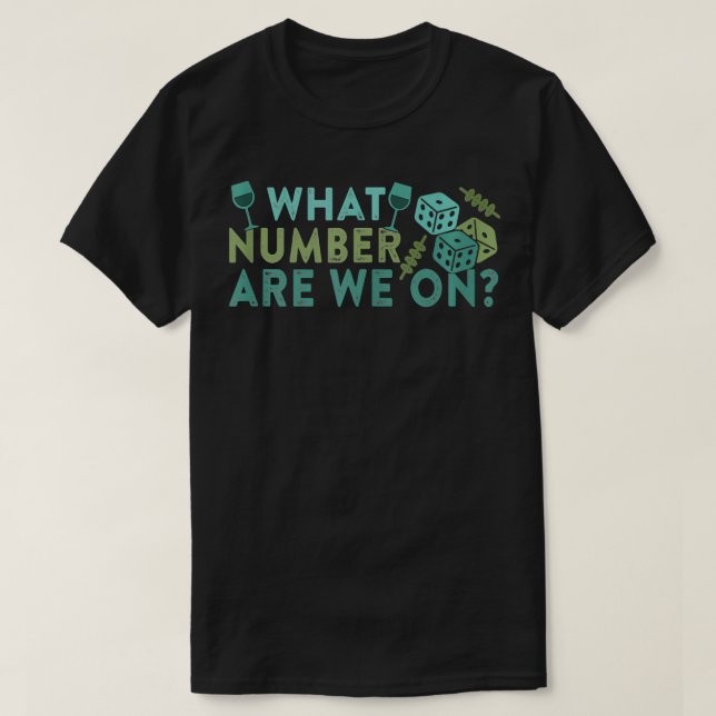 Funny Bunco Night Quote Dice Wine What Number Are  T-Shirt (Design Front)