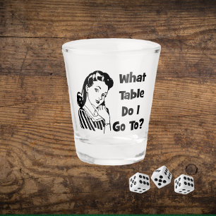 Funny Bunco Retro Woman What Table Do I Go To? Shot Glass