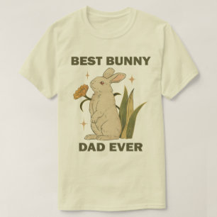 Funny Bunny, Best Bunny Dad Ever, Bunny Lover T-Shirt
