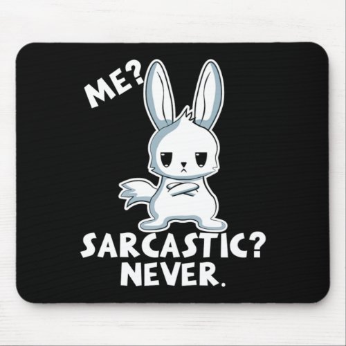 Funny Bunny Me Sarcastic Never Rabbit Gift  Mouse Pad