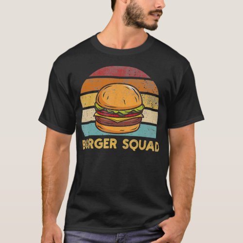 Funny Burger Squad Cheeseburger Foodie Lovers Team T_Shirt