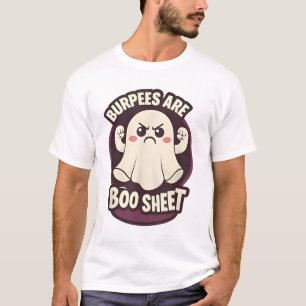Funny Burpees are Some Boo Sheet Halloween Workout T-Shirt