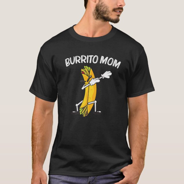 Funny Burrito For Mom Mama Burritos Taco Salsa Mex T-Shirt (Front)