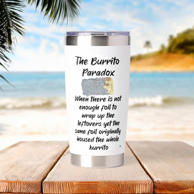 Funny Burrito Paradox Epic Food Saying Insulated Tumbler (Beach (Rotated))