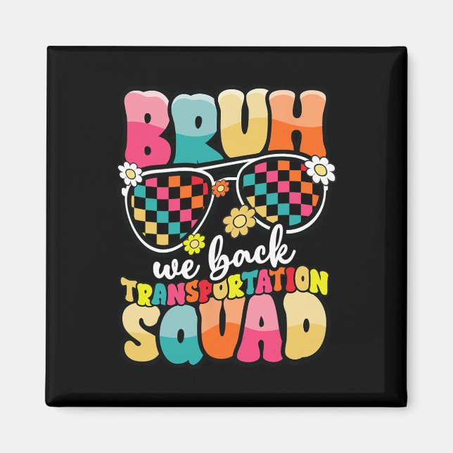 Funny Bus Driver Bruh We Back To School Transporta Magnet (Front)