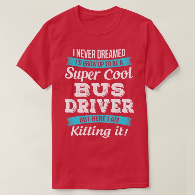 Funny Bus Driver Gift  T-Shirt (Design Front)