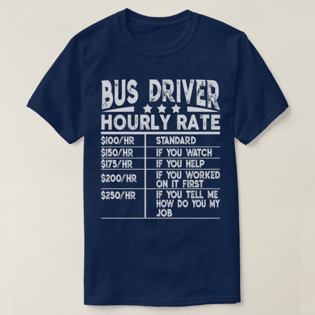 Funny Bus Driver Hourly Rate Gift T-Shirt (Design Front)