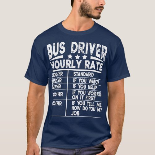 Funny Bus Driver Hourly Rate Gift T_Shirt
