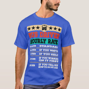 Funny Bus Driver Hourly Rate Labor Union Rate T-Shirt