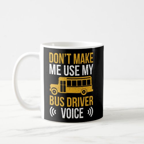 Funny Bus_Driver Voice School Bus Design Coffee Mug