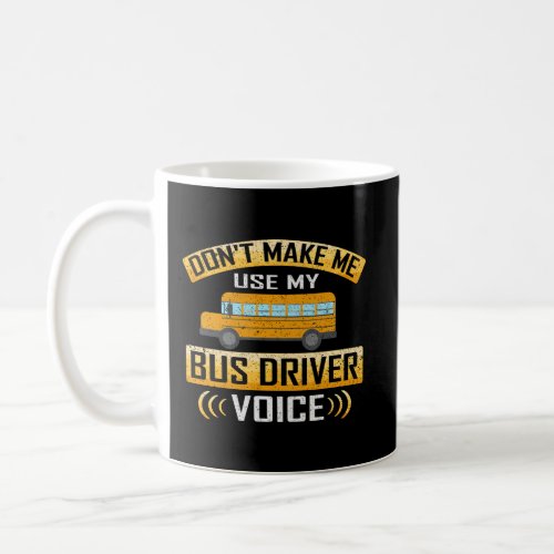 Funny Bus Driver Voice School Bus Driver Coffee Mug