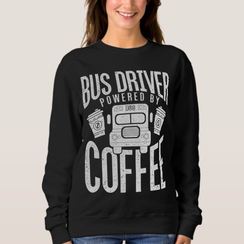 Funny Bus Drivers Need Coffee School Bus Design Sweatshirt