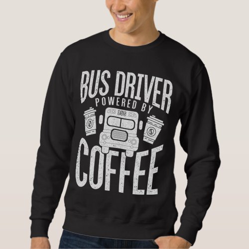 Funny Bus Drivers Need Coffee School Bus Design Sweatshirt