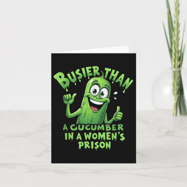 Funny Busier Than A Cucumber In A Womens Prison  Card (Front)