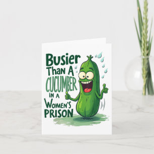 Funny Busier Than A Cucumber In A Womens Prison  Card