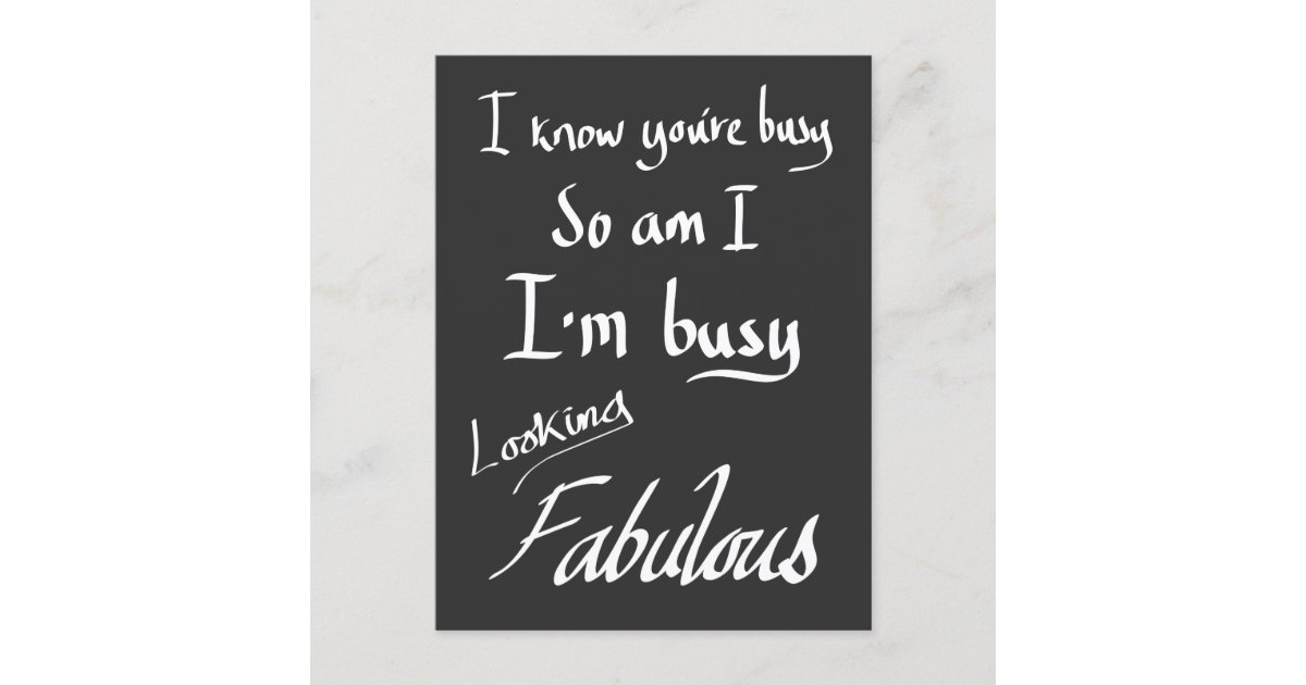 Funny Busy Fabulous Witty Joke Quote Humor Slogan Postcard Zazzle