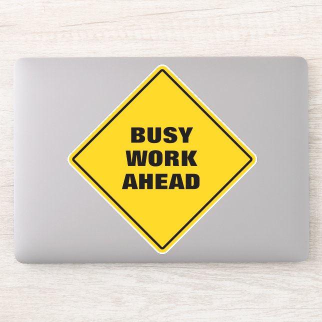 Funny busy work ahead pun road sign yellow sticker (Computer)