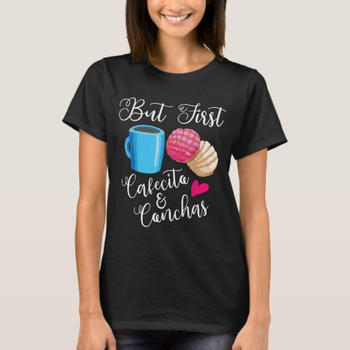 Funny But First Cafecito  Conchas Gift Cool Mexic T_Shirt