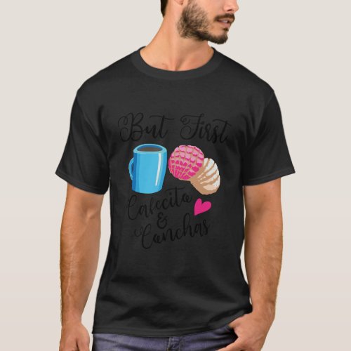 Funny But First Cafecito Conchas Gift Cool Mexican T_Shirt