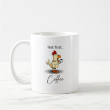 Funny But First Coffee Mug with Chicken