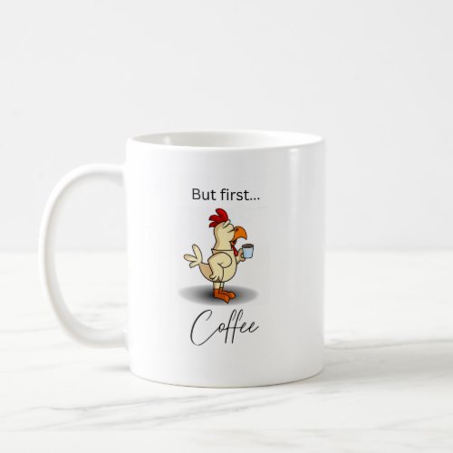 Funny But First Coffee Mug with Chicken