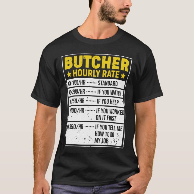 Funny Butcher Gift Butcher Sayings Hourly Rate Gif T-Shirt (Front)