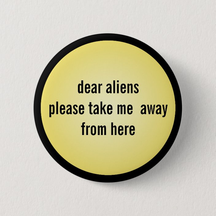 Funny Button Aliens Meme Zazzle Com