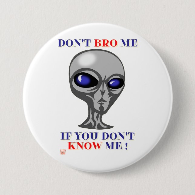 funny button  "DON'T BRO ME..." (Front)