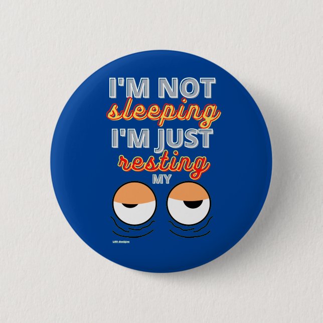 funny button  "I'M NOT SLEEPING..." (Front)