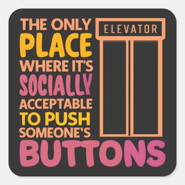 Funny Button Pusher Quotes Elevator Mechanic Humor Square Sticker (Front)