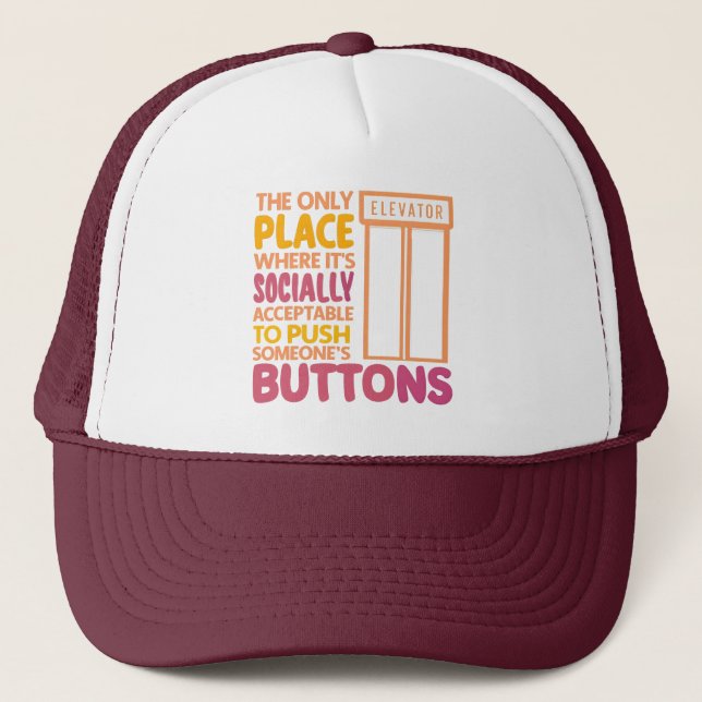 Funny Button Pusher Quotes Elevator Mechanic Humor Trucker Hat (Front)