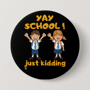 funny button "YAY SCHOOL"