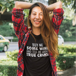 Funny Buy Me Wine Tell Me About True Crime Women's T-Shirt