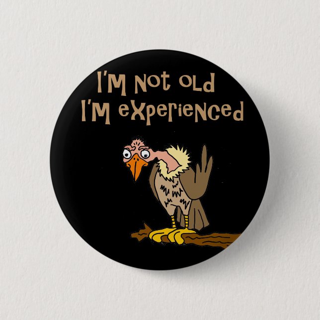 Funny Buzzard says I'm not old I'm Experienced Pinback Button (Front)